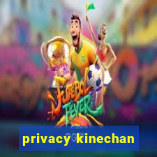 privacy kinechan